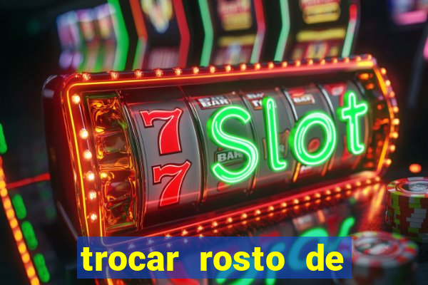 trocar rosto de video online